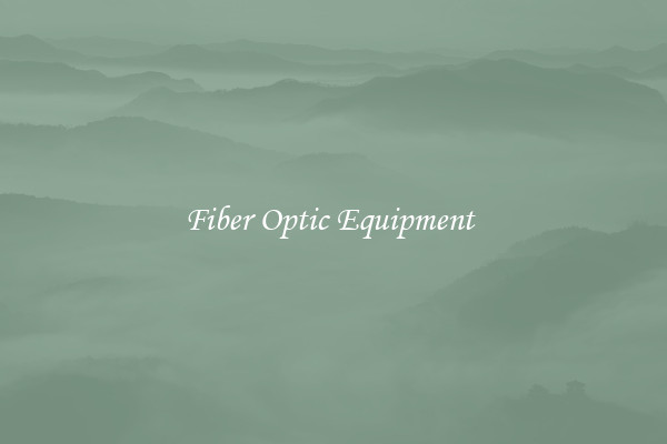 Fiber Optic Equipment 