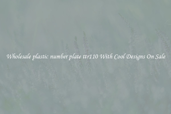 Wholesale plastic number plate ttr110 With Cool Designs On Sale