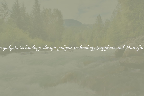 design gadgets technology, design gadgets technology Suppliers and Manufacturers