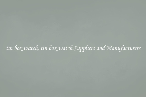 tin box watch, tin box watch Suppliers and Manufacturers