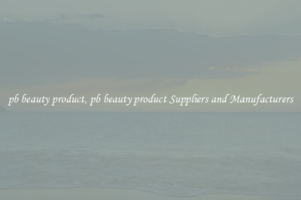 pb beauty product, pb beauty product Suppliers and Manufacturers
