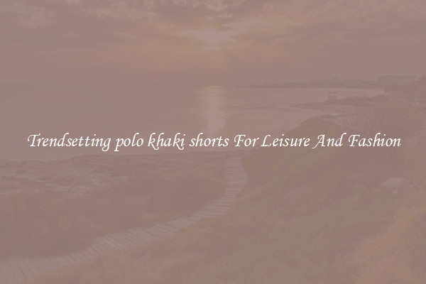 Trendsetting polo khaki shorts For Leisure And Fashion
