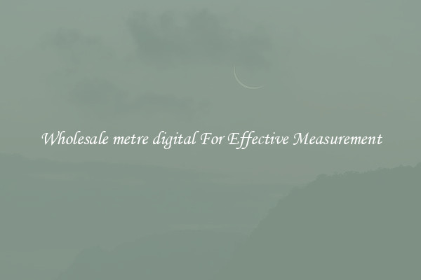 Wholesale metre digital For Effective Measurement