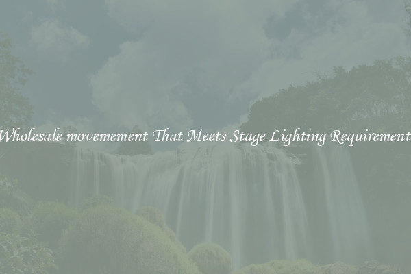 Wholesale movemement That Meets Stage Lighting Requirements
