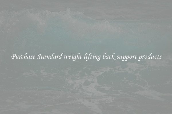 Purchase Standard weight lifting back support products