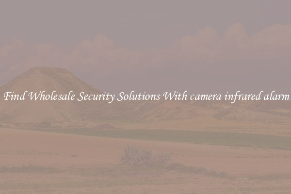 Find Wholesale Security Solutions With camera infrared alarm
