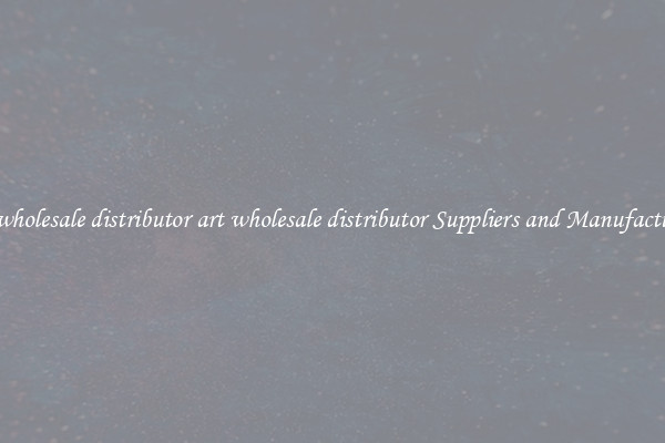 art wholesale distributor art wholesale distributor Suppliers and Manufacturers