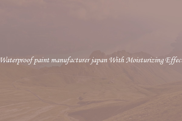 Waterproof paint manufacturer japan With Moisturizing Effect