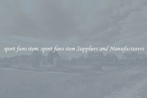 sport fans item, sport fans item Suppliers and Manufacturers