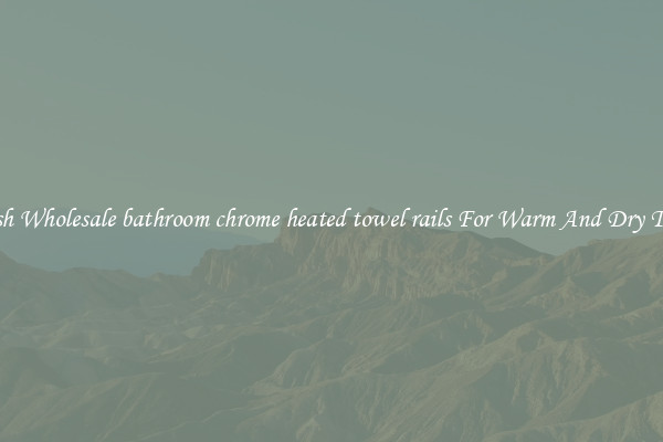 Stylish Wholesale bathroom chrome heated towel rails For Warm And Dry Towels
