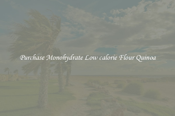 Purchase Monohydrate Low calorie Flour Quinoa