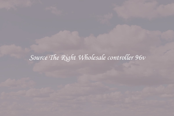 Source The Right Wholesale controller 96v