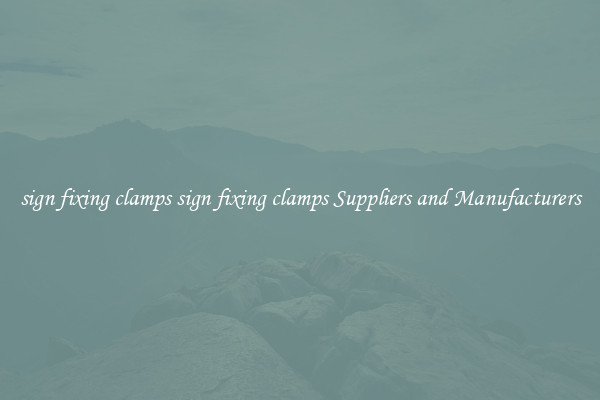sign fixing clamps sign fixing clamps Suppliers and Manufacturers