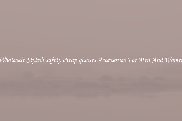 Wholesale Stylish safety cheap glasses Accessories For Men And Women