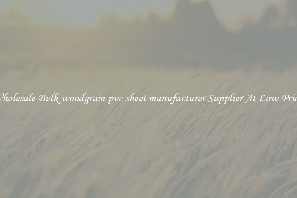 Wholesale Bulk woodgrain pvc sheet manufacturer Supplier At Low Prices