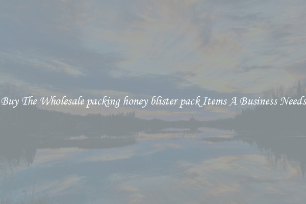 Buy The Wholesale packing honey blister pack Items A Business Needs