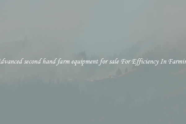 Advanced second hand farm equipment for sale For Efficiency In Farming