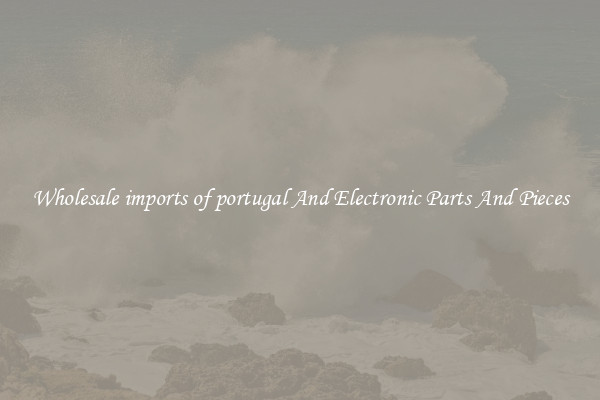 Wholesale imports of portugal And Electronic Parts And Pieces