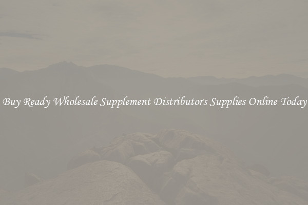 Buy Ready Wholesale Supplement Distributors Supplies Online Today