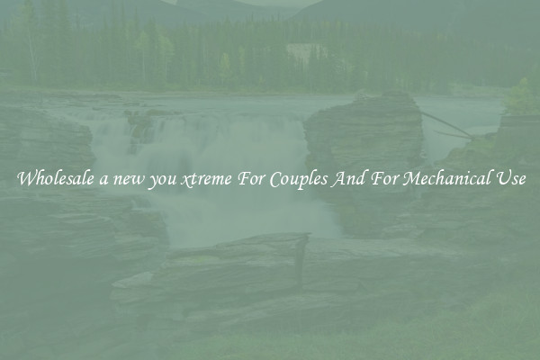 Wholesale a new you xtreme For Couples And For Mechanical Use