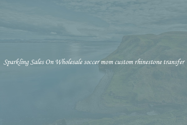 Sparkling Sales On Wholesale soccer mom custom rhinestone transfer