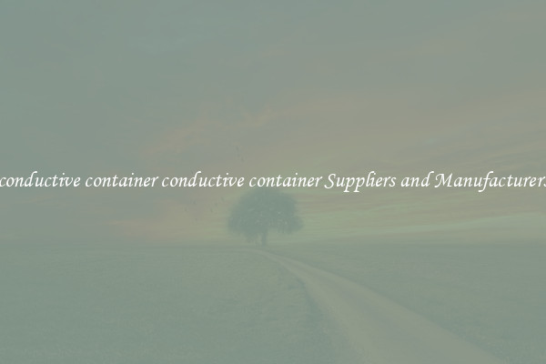conductive container conductive container Suppliers and Manufacturers