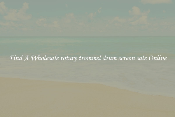 Find A Wholesale rotary trommel drum screen sale Online