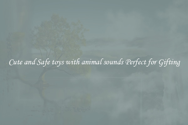 Cute and Safe toys with animal sounds Perfect for Gifting