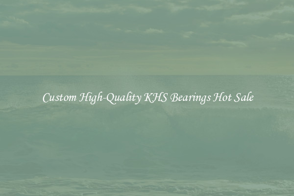 Custom High-Quality KHS Bearings Hot Sale